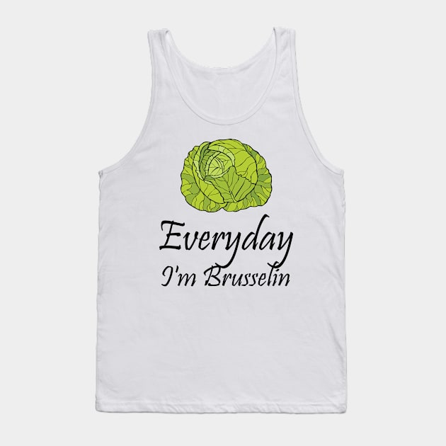 Everyday I'm Brussel Vegan Funny Vegetarian Gifts Tank Top by chrizy1688